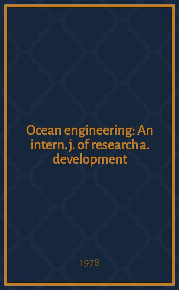Ocean engineering : An intern. j. of research a. development