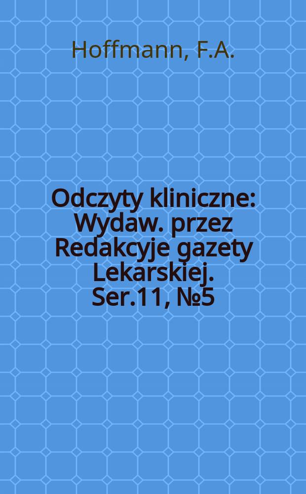 Odczyty kliniczne : Wydaw. przez Redakcyje gazety Lekarskiej. Ser.11, №5/7(125/127) : Kuracye dyetetyczne