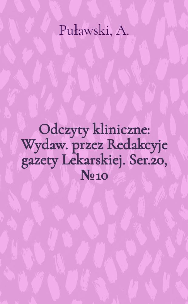 Odczyty kliniczne : Wydaw. przez Redakcyje gazety Lekarskiej. Ser.20, №10/12(238/240) : O chorobie Basedowa