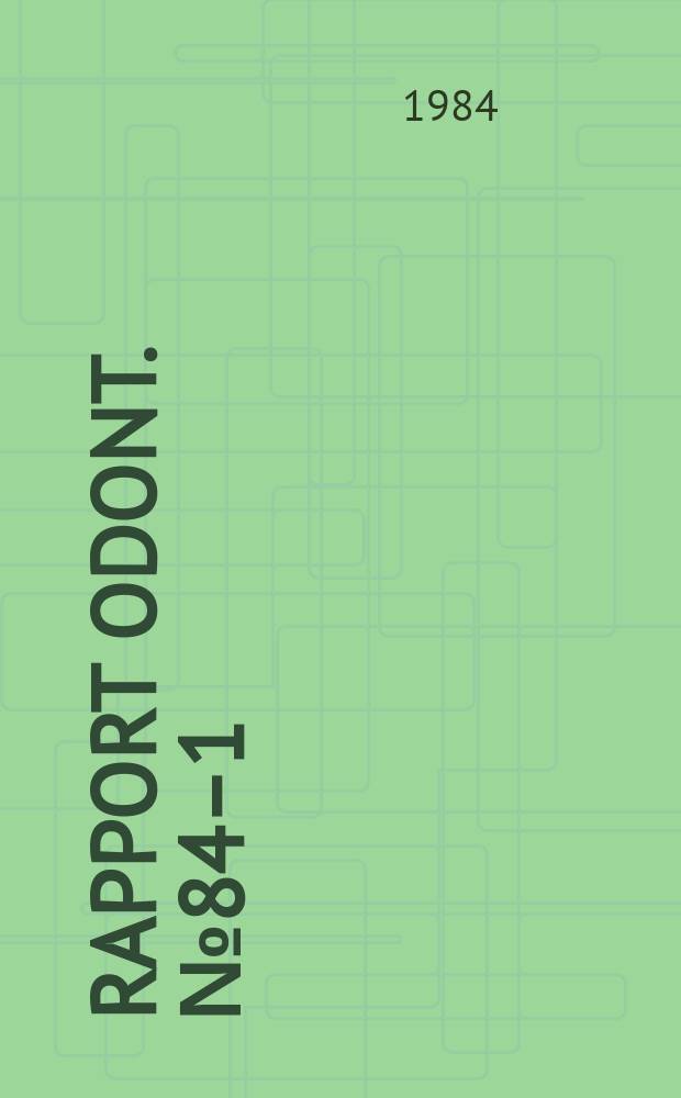 Rapport odont. №84&ndash;1