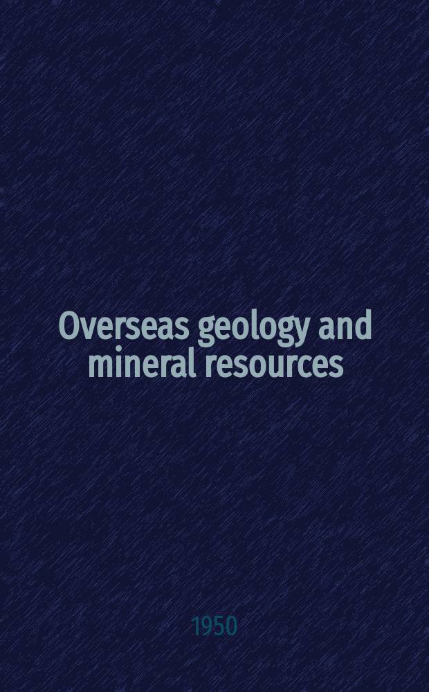 Overseas geology and mineral resources : The quarterly bulletin of the overseas geological surveys