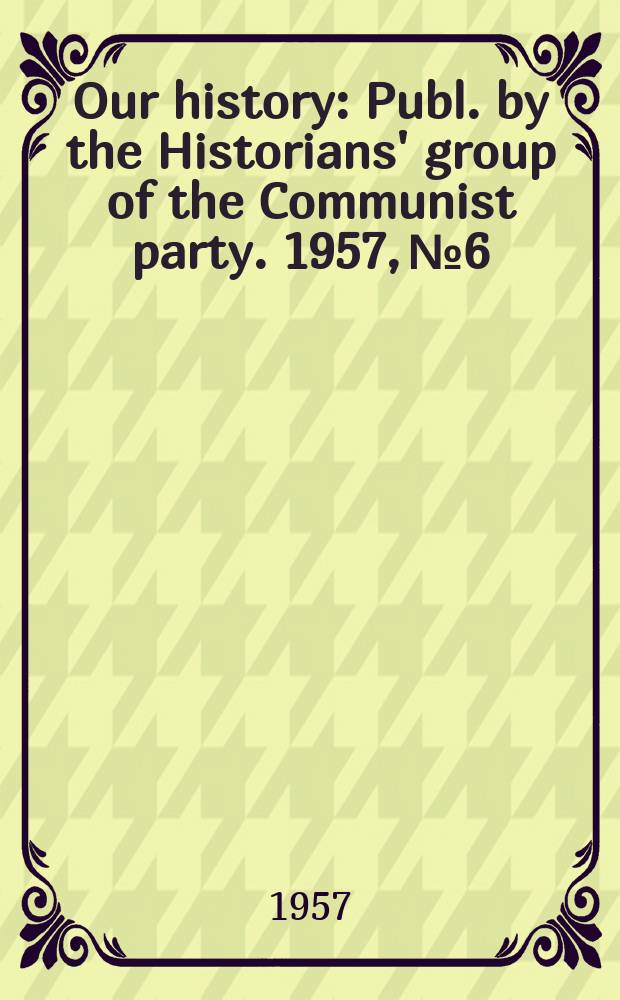 Our history : Publ. by the Historians' group of the Communist party. 1957, №6 : The tradition of civil liberties in Britain