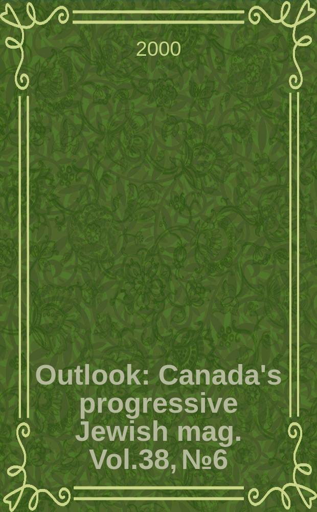 Outlook : Canada's progressive Jewish mag. Vol.38, №6