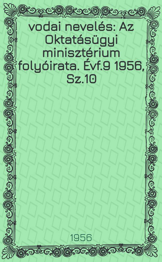 Óvodai nevelés : Az Oktatásügyi minisztérium folyóirata. Évf.9 1956, Sz.10