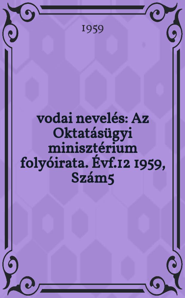 Óvodai nevelés : Az Oktatásügyi minisztérium folyóirata. Évf.12 1959, Szám5/6