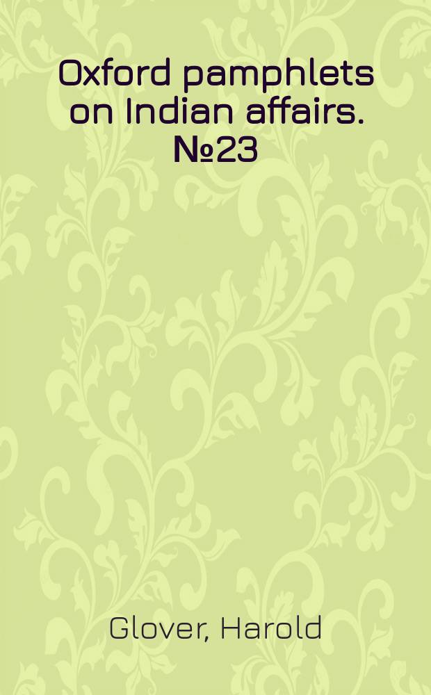 Oxford pamphlets on Indian affairs. №23 : Soil erosion