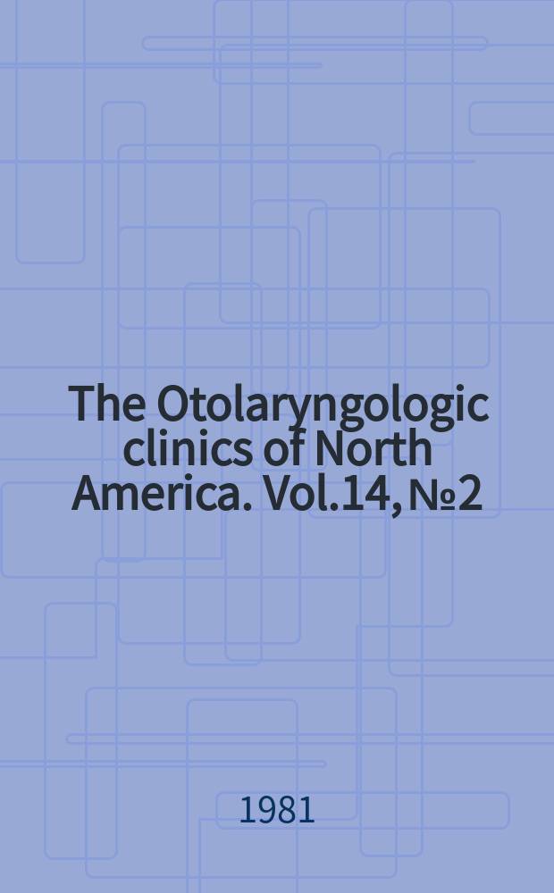 The Otolaryngologic clinics of North America. Vol.14, №2 : Symposium on metabolic diseases in otolaryngology