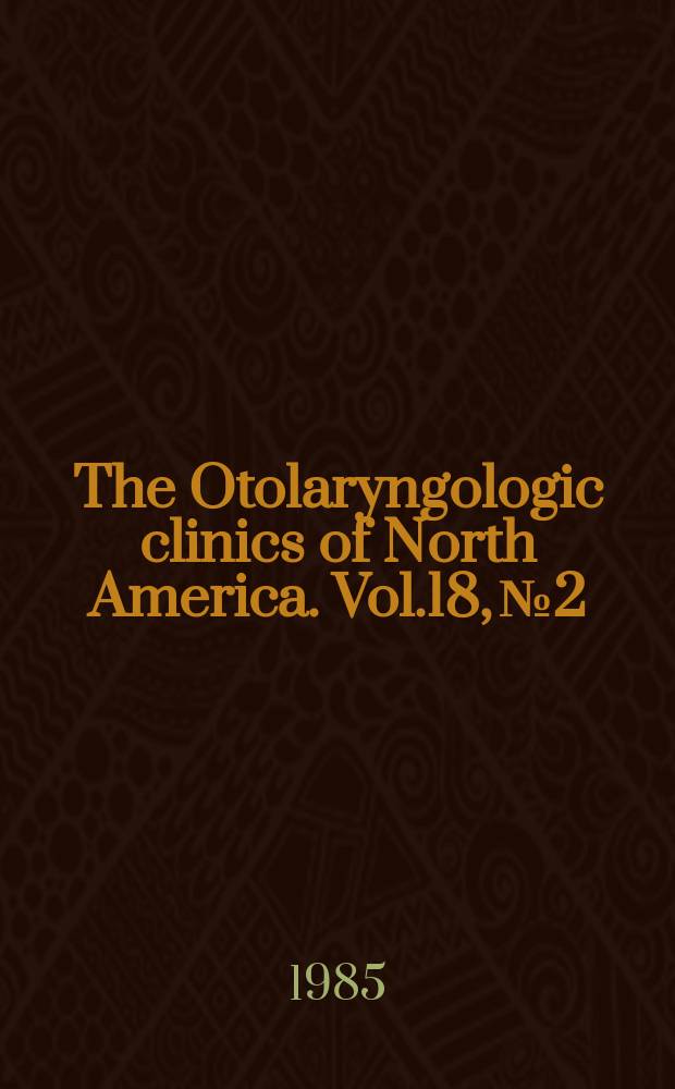 The Otolaryngologic clinics of North America. Vol.18, №2 : Symposium on central auditory disorders