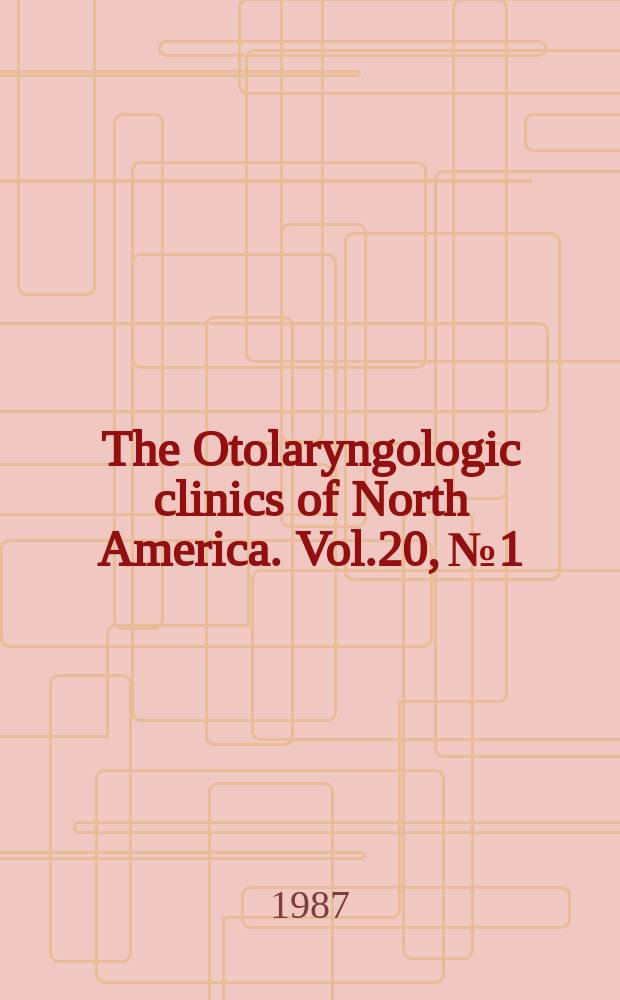 The Otolaryngologic clinics of North America. Vol.20, №1 : Neurologic disorders in otolaryngology