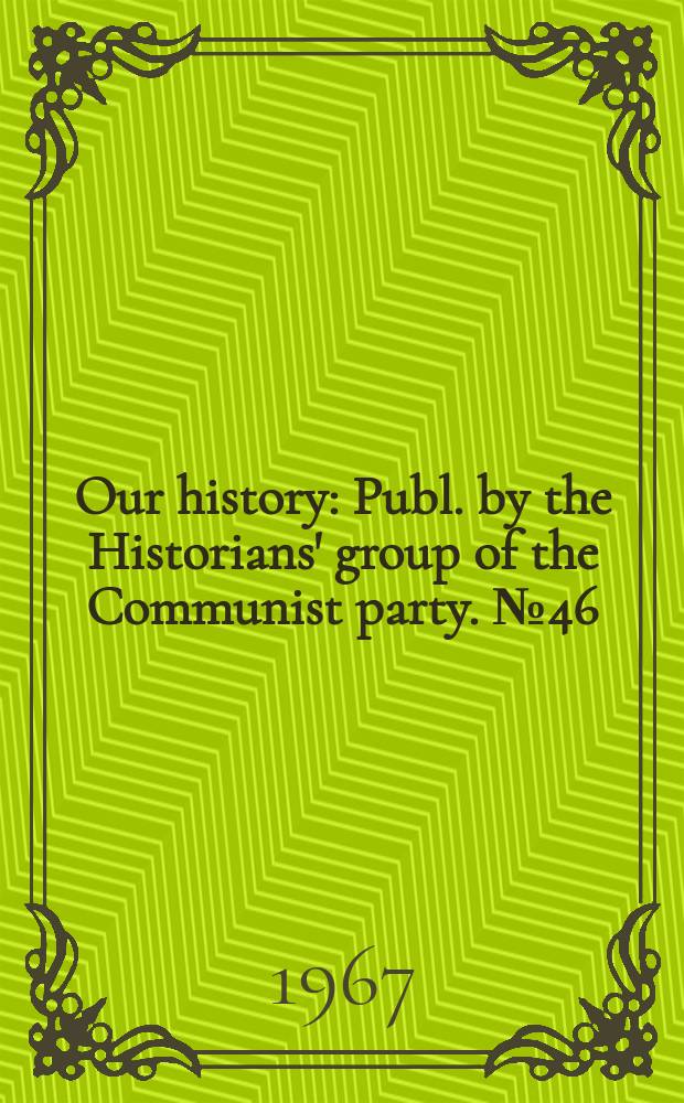 Our history : Publ. by the Historians' group of the Communist party. №46 : A contemporary view of the Napoleonic wars