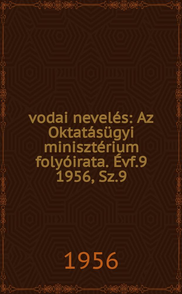 Óvodai nevelés : Az Oktatásügyi minisztérium folyóirata. Évf.9 1956, Sz.9