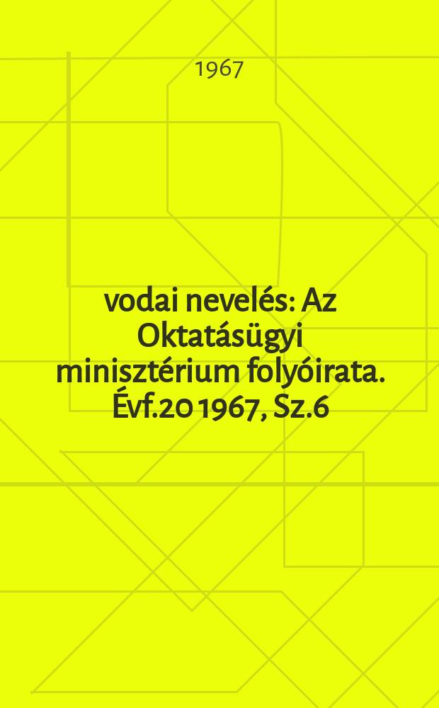 Óvodai nevelés : Az Oktatásügyi minisztérium folyóirata. Évf.20 1967, Sz.6