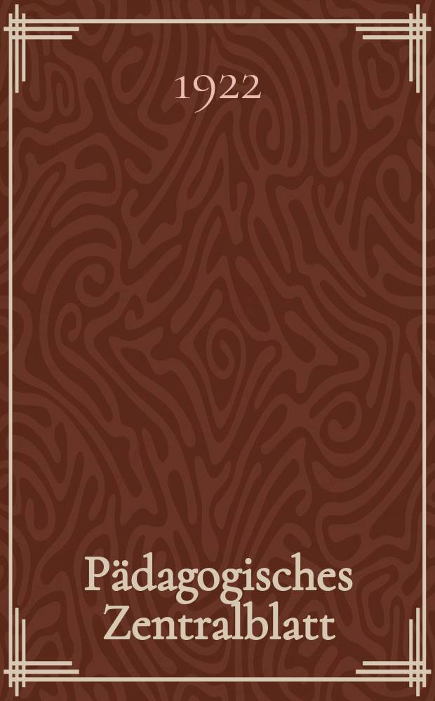 P&auml;dagogisches Zentralblatt : Hrsg. vom Zentralinstitut f&uuml;r Erziehung und Unterricht