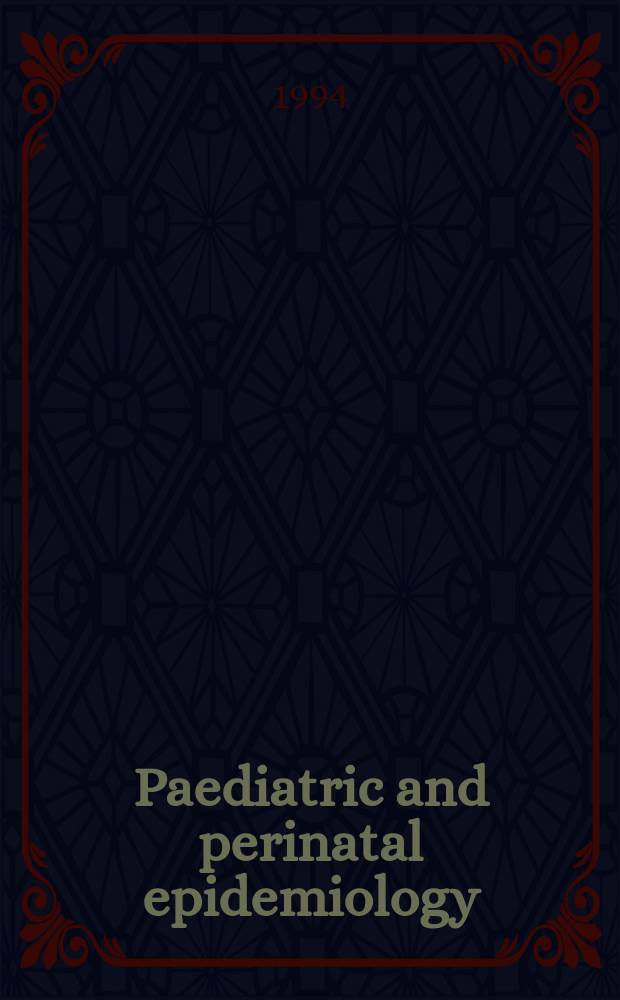 Paediatric and perinatal epidemiology : Affiliated to the Society for pediatric epidemiologic research. Vol.8, №3