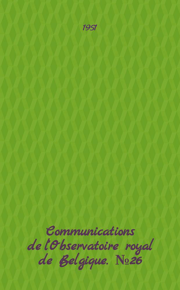 Communications de l'Observatoire royal de Belgique. №26 : Observations des taches solaires en 1950
