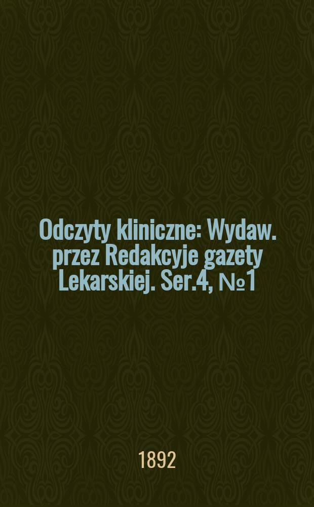 Odczyty kliniczne : Wydaw. przez Redakcyje gazety Lekarskiej. Ser.4, №1(37) : Zasady żywienia chorych