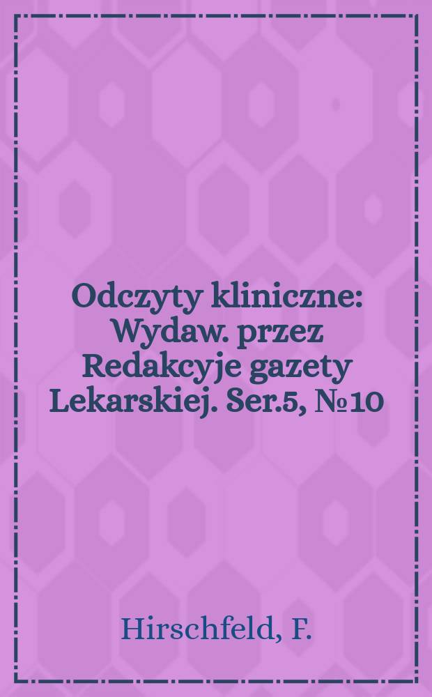 Odczyty kliniczne : Wydaw. przez Redakcyje gazety Lekarskiej. Ser.5, №10(58) : Leczenie moczówki cukrowej