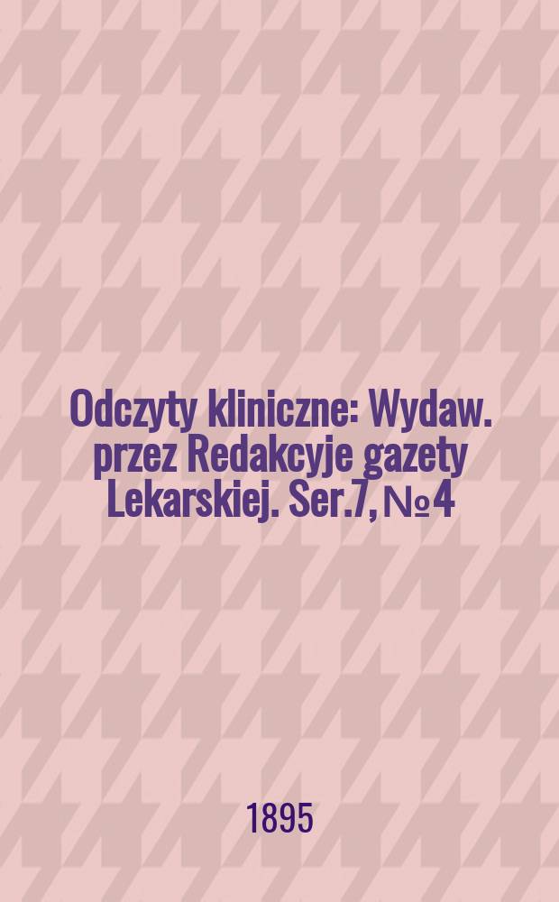 Odczyty kliniczne : Wydaw. przez Redakcyje gazety Lekarskiej. Ser.7, №4/5(76/77) : Nerwice serca i naczyń