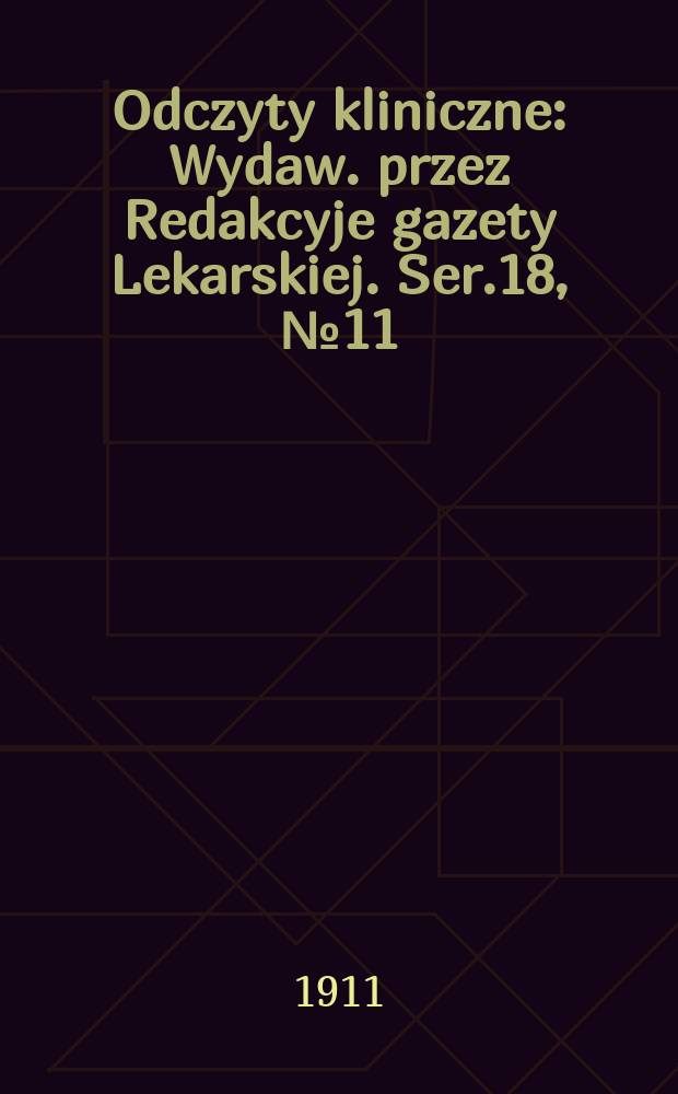 Odczyty kliniczne : Wydaw. przez Redakcyje gazety Lekarskiej. Ser.18, №11/12(215/216) : Dżuma ze stanowiska epidemiologii, morfologii i biologii zarazka oraz hygieny publicznej