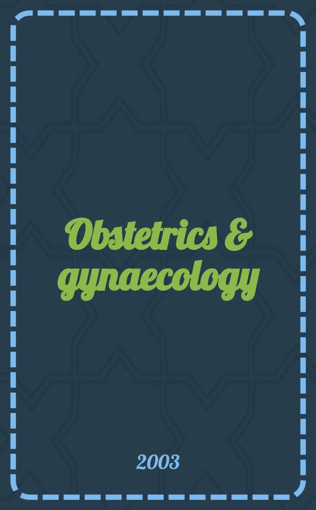 Obstetrics & gynaecology : Sect. X of Excerpta medica. Vol.83, №6