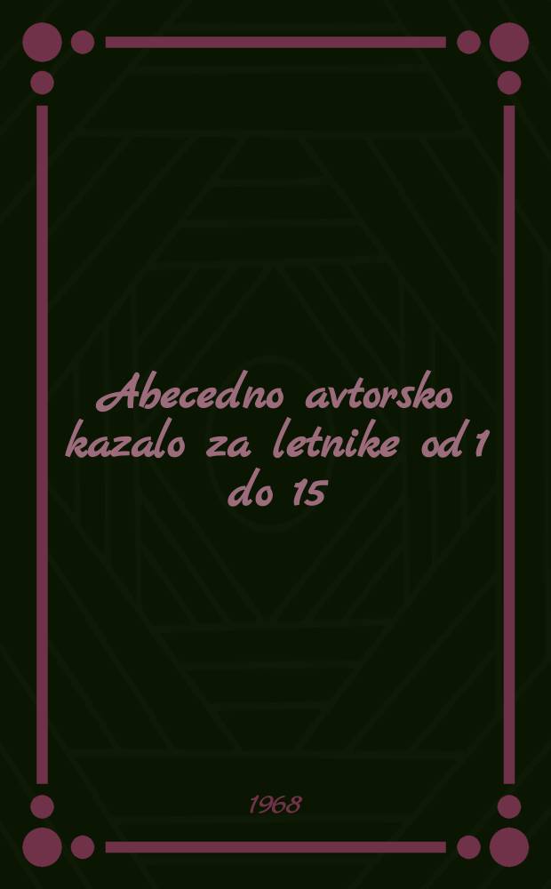 Abecedno avtorsko kazalo za letnike od 1 do 15 (1951-1968)