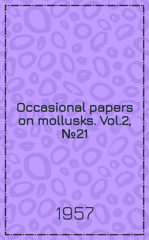 Occasional papers on mollusks. Vol.2, №21 : Charles Johnson Maynard and his work in malacology