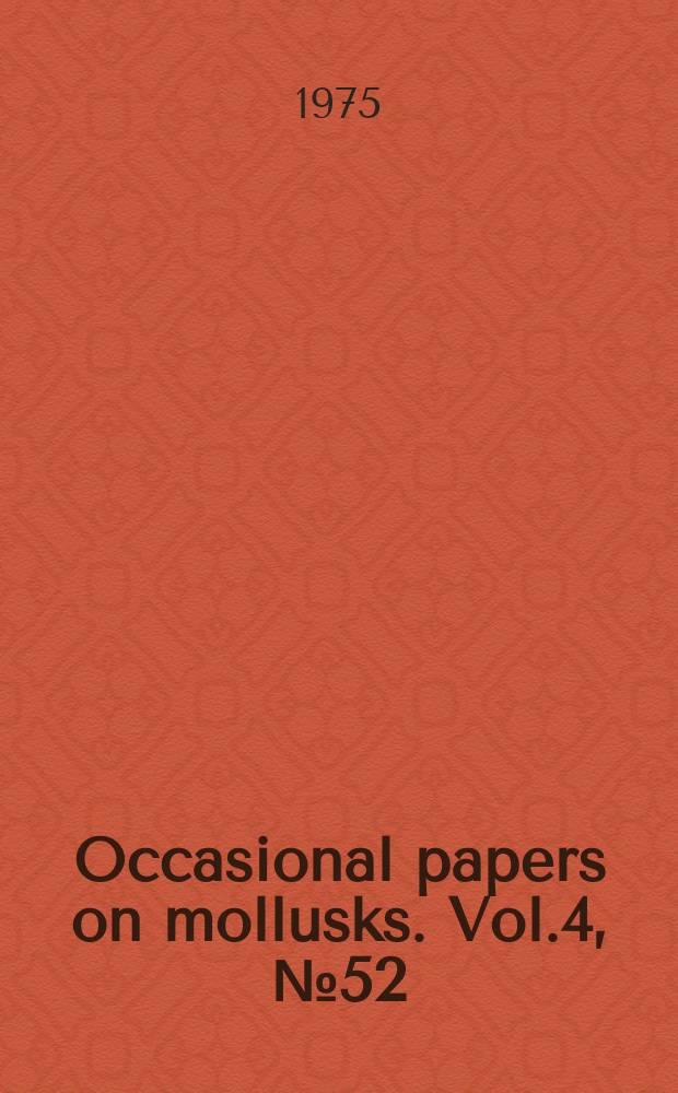 Occasional papers on mollusks. Vol.4, №52 : Catalogue of the taxa
