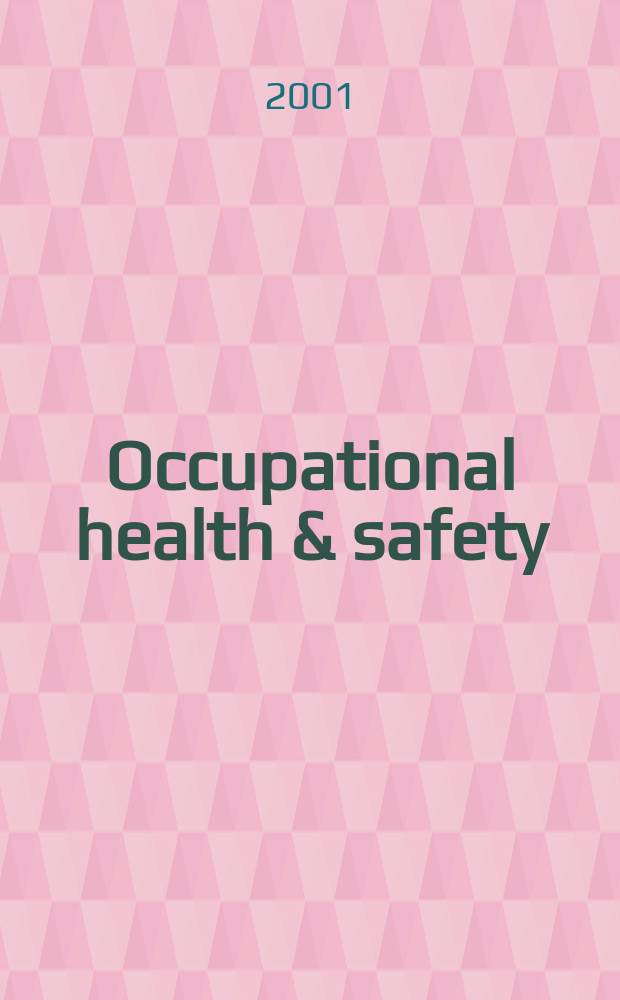 Occupational health & safety : The international journal of occupational health & safety formerly Industrial medicine & surgery. Vol.70, №8 : (2001-2002 buyer's guide)