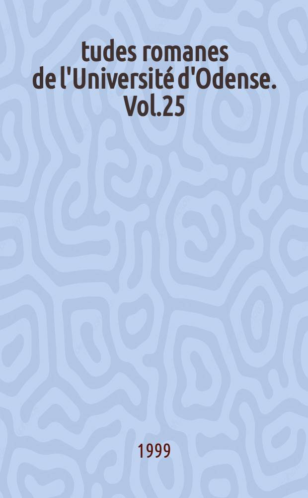Études romanes de l'Université d'Odense. Vol.25 : Etudes de linguistigue et de littérature dédiées