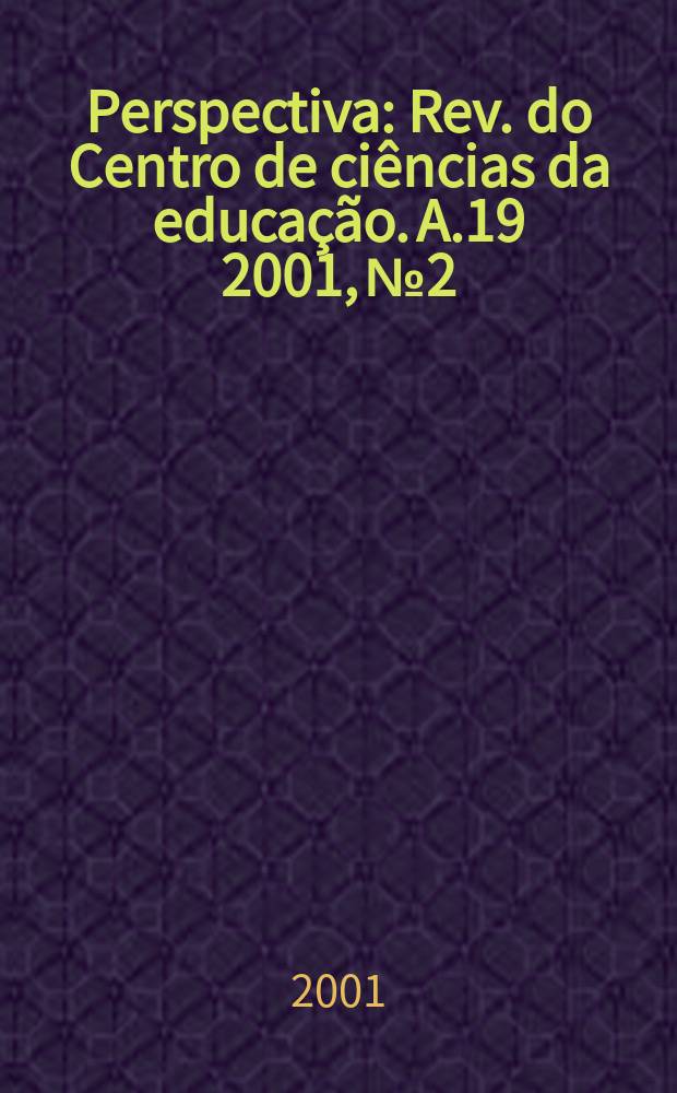 Perspectiva : Rev. do Centro de ciências da educação. A.19 2001, №2