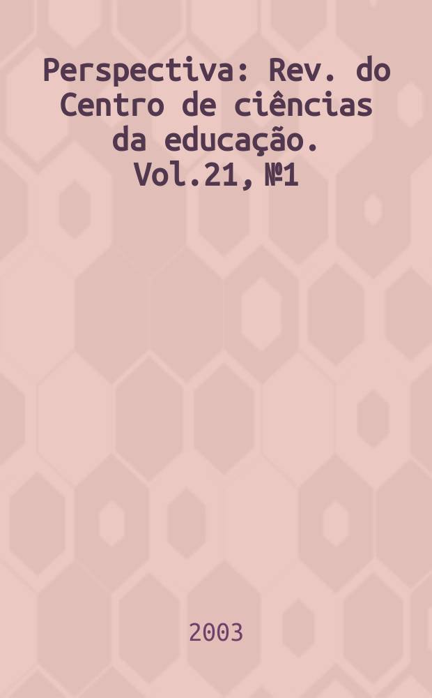 Perspectiva : Rev. do Centro de ciências da educação. Vol.21, №1