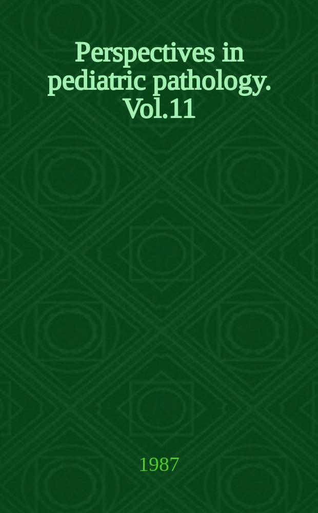 Perspectives in pediatric pathology. Vol.11 : Respiratory and alimentary tract diseases
