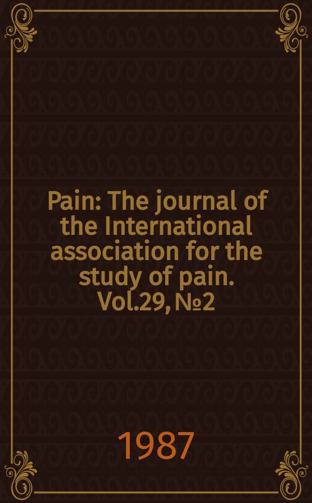Pain : The journal of the International association for the study of pain. Vol.29, №2
