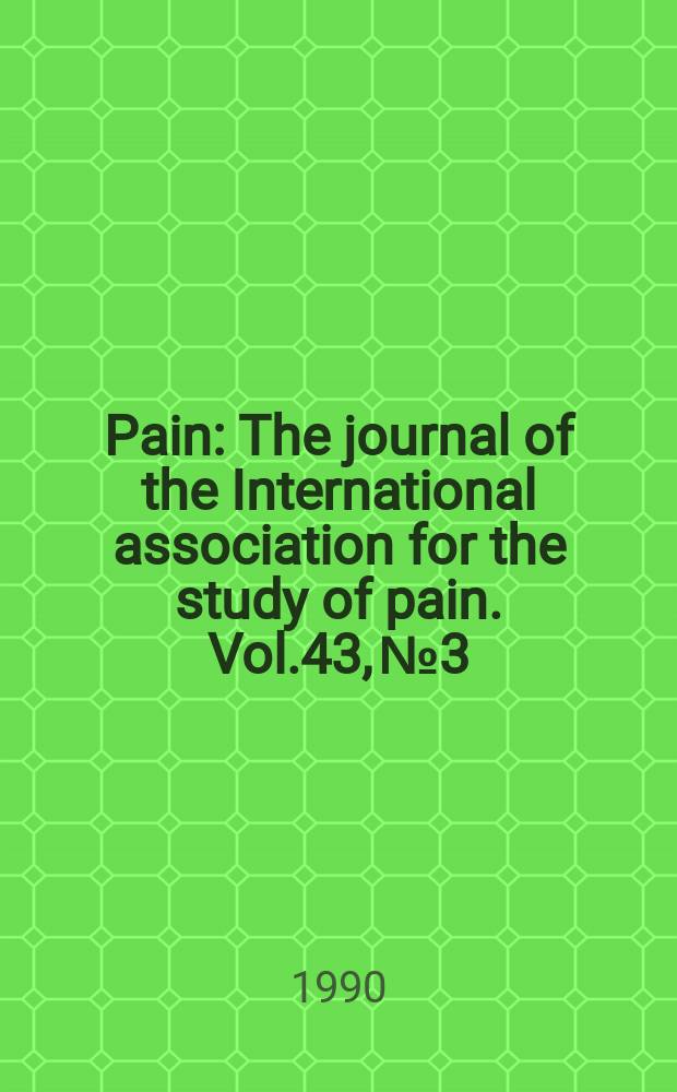 Pain : The journal of the International association for the study of pain. Vol.43, №3