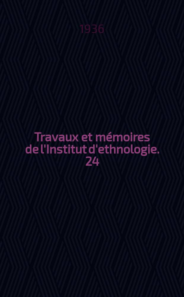 Travaux et mémoires de l'Institut d'ethnologie. 24 : Traité de langue amharique (Abyssinie)