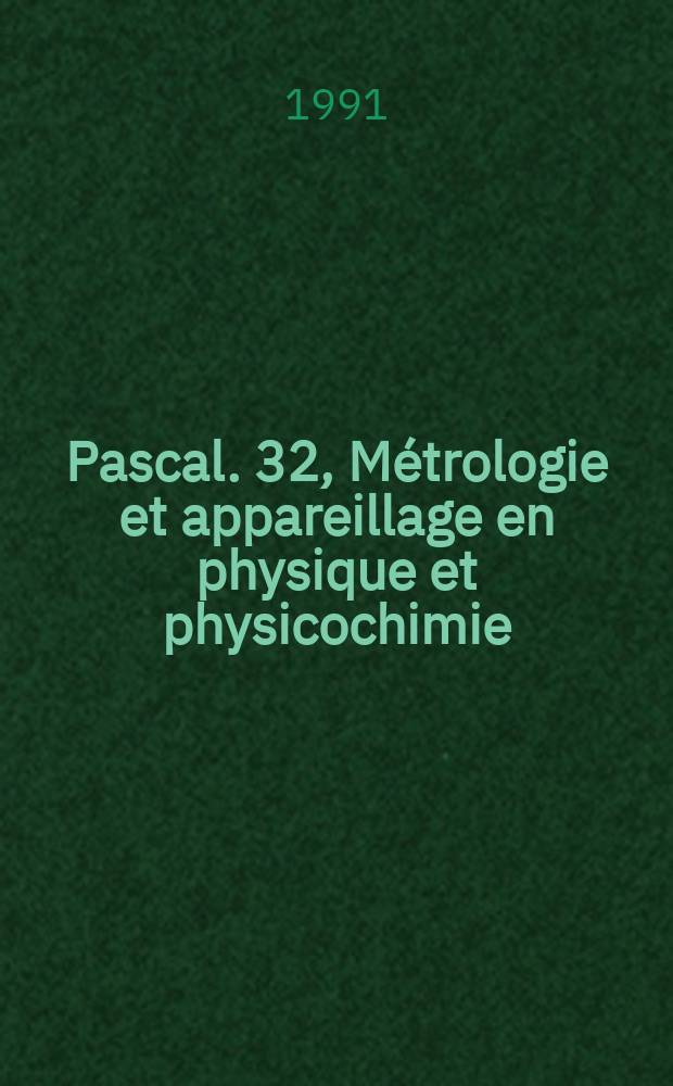 Pascal. 32, Métrologie et appareillage en physique et physicochimie : Bibliographie internationale
