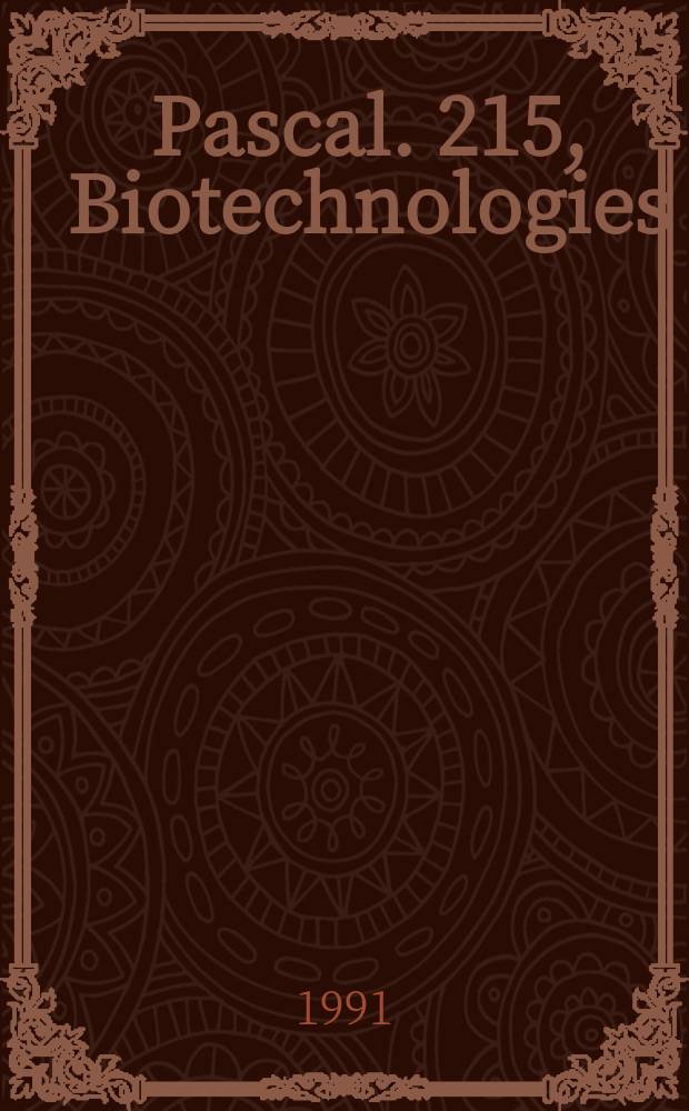 Pascal. 215, Biotechnologies : Bibliographie internationale