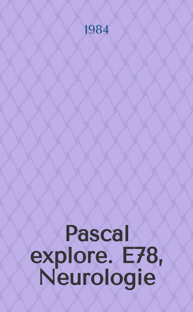 Pascal explore. E78, Neurologie : Bibliographie internationale