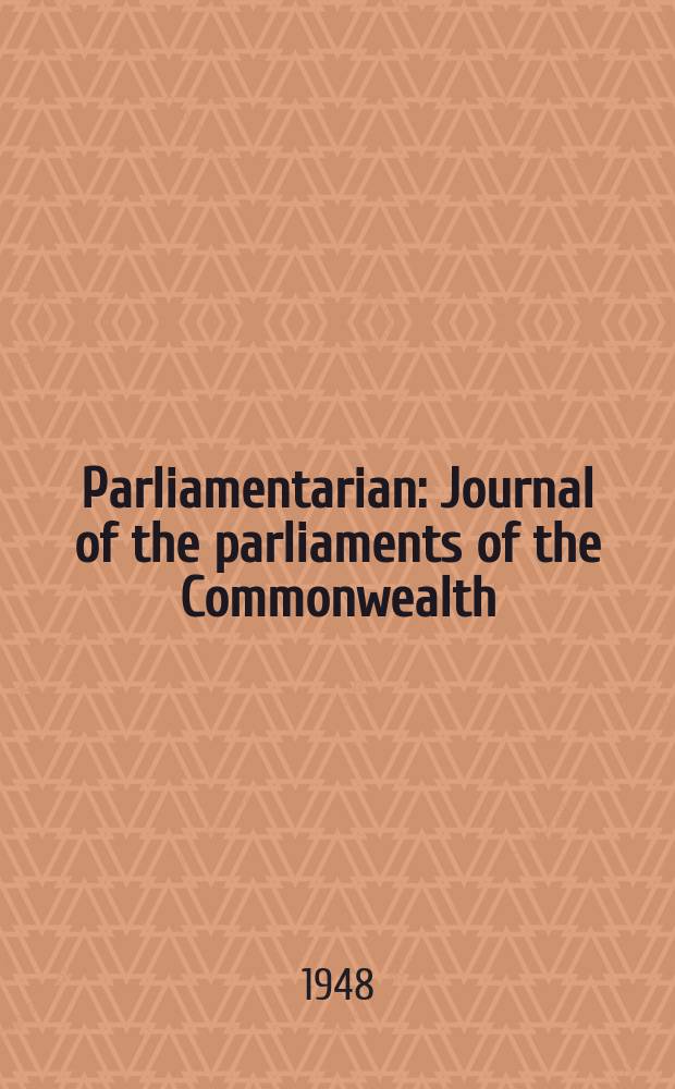 Parliamentarian : Journal of the parliaments of the Commonwealth : Issued by the General council of the Commonwealth parliamentary association