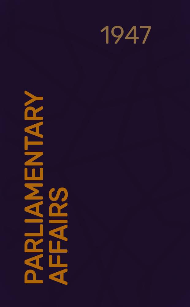 Parliamentary affairs : A Quarterly publication devoted to all aspects of parliamentary democracy
