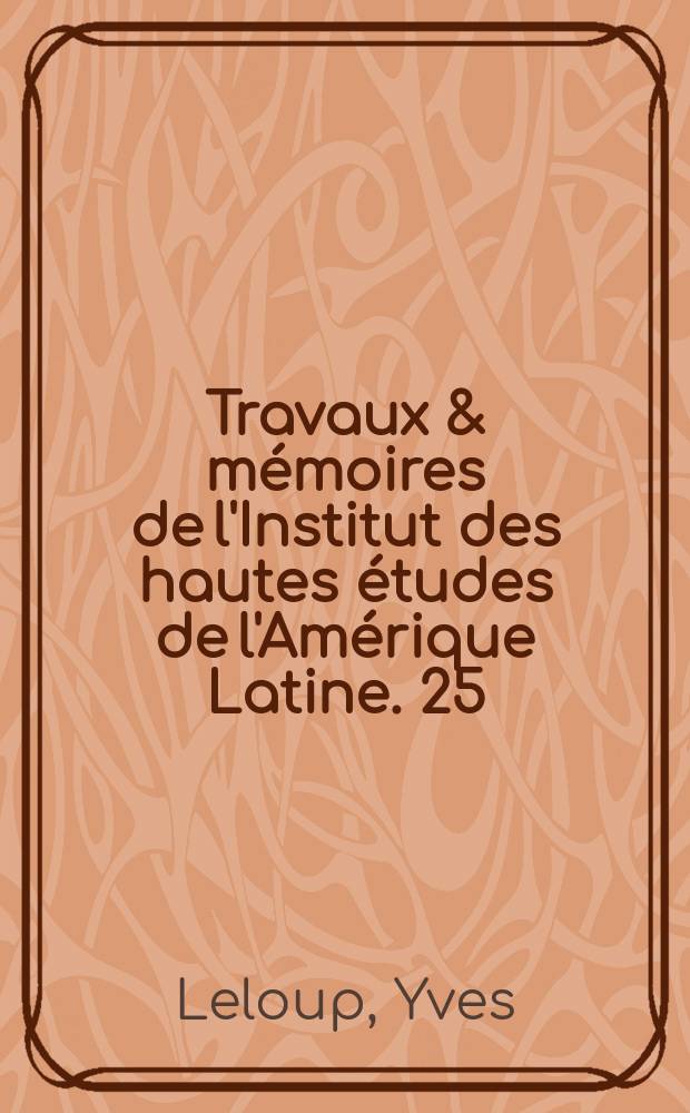 Travaux & mémoires de l'Institut des hautes études de l'Amérique Latine. 25 : Les villes du Minas Gerais