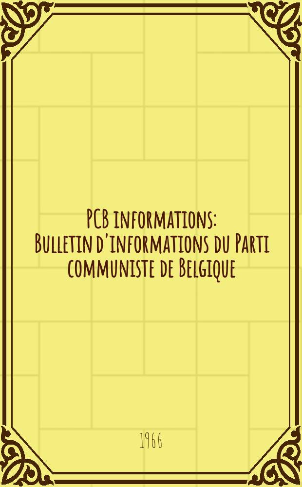 PCB informations : Bulletin d'informations du Parti communiste de Belgique