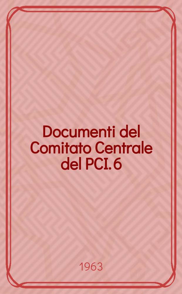 [Documenti] del Comitato Centrale del PCI. 6 : Per una nuova avanzata per l'unità del movimento comunista internazionale