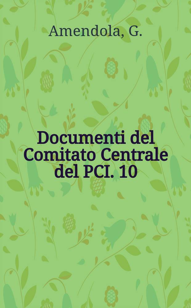[Documenti] del Comitato Centrale del PCI. 10 : Politica di intervento e controllo democratico contro l'inflazione