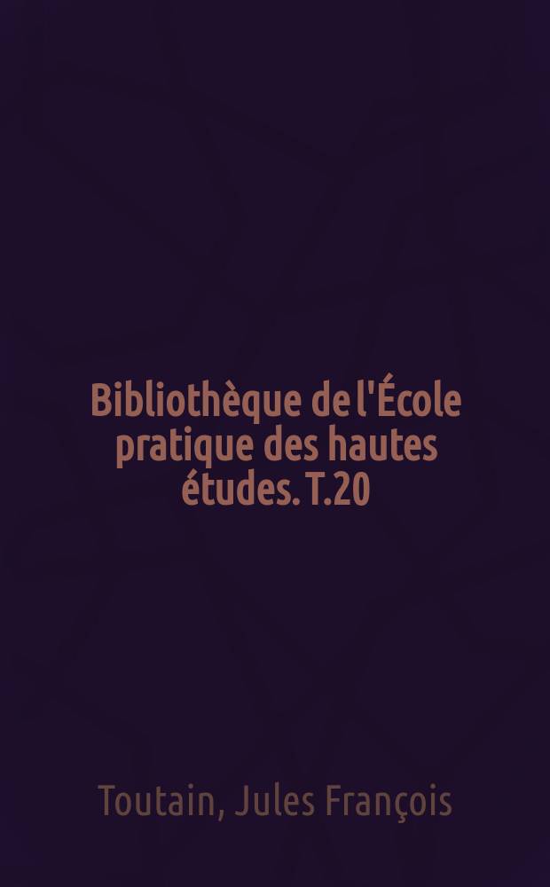 Bibliothèque de l'École pratique des hautes études. T.20 : Les Cultes païens dans l'empire Romain