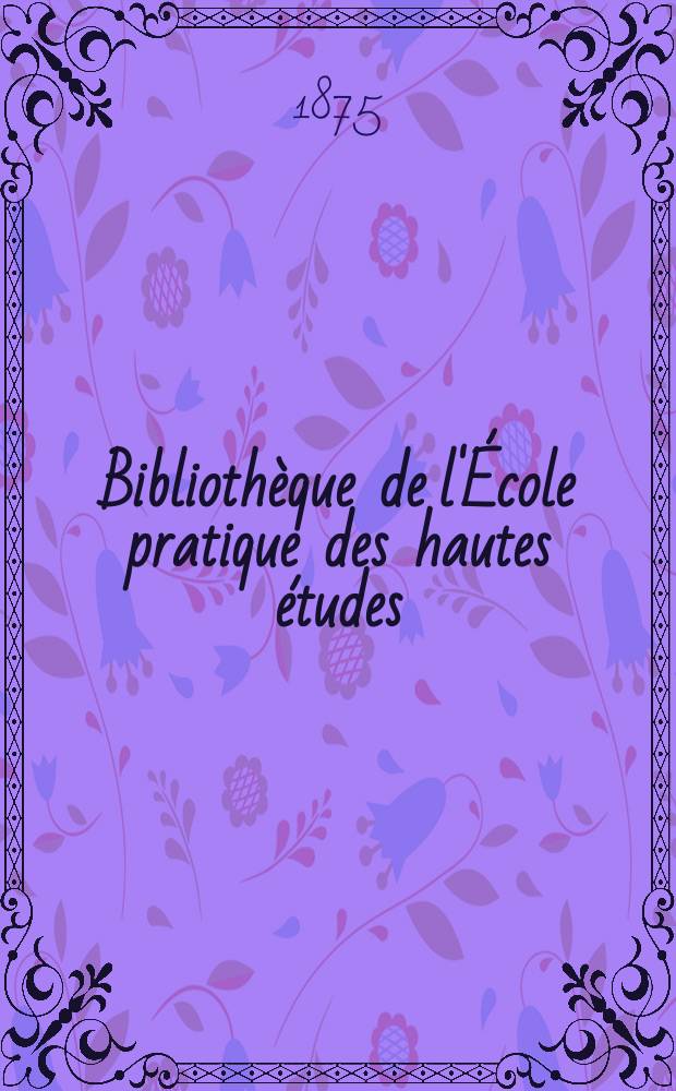 Bibliothèque de l'École pratique des hautes études : Publ. sous les auspices du Ministère de l'instruction publique. T.14, Art. № 3 : Observations sur les Bulbes de Lis