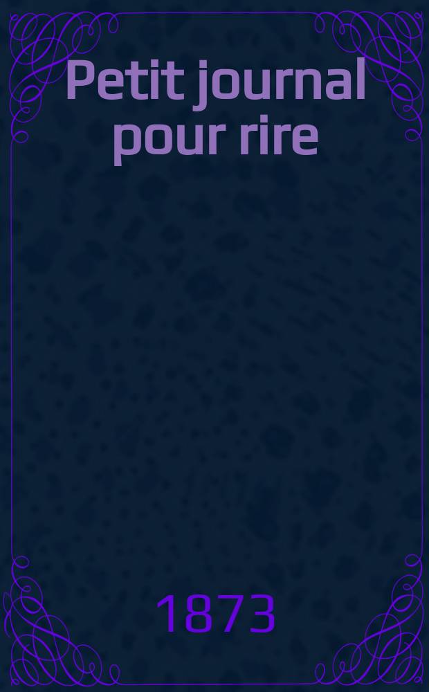 Petit journal pour rire : Aux bureaux du journal amusant, des modes parisiennes et de la toilette de Paris. 1873, №122