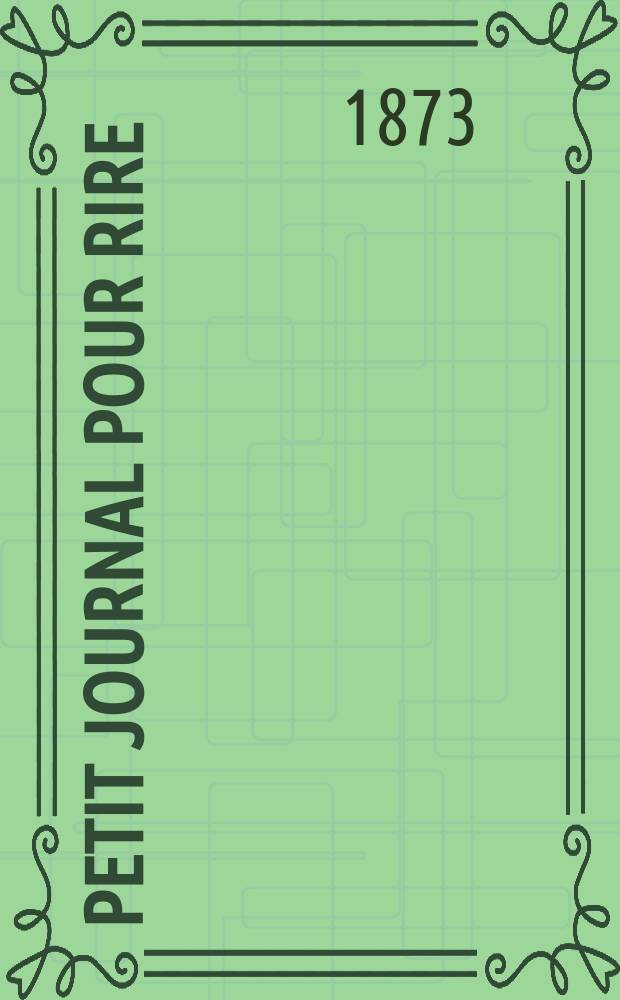 Petit journal pour rire : Aux bureaux du journal amusant, des modes parisiennes et de la toilette de Paris. 1873, №192