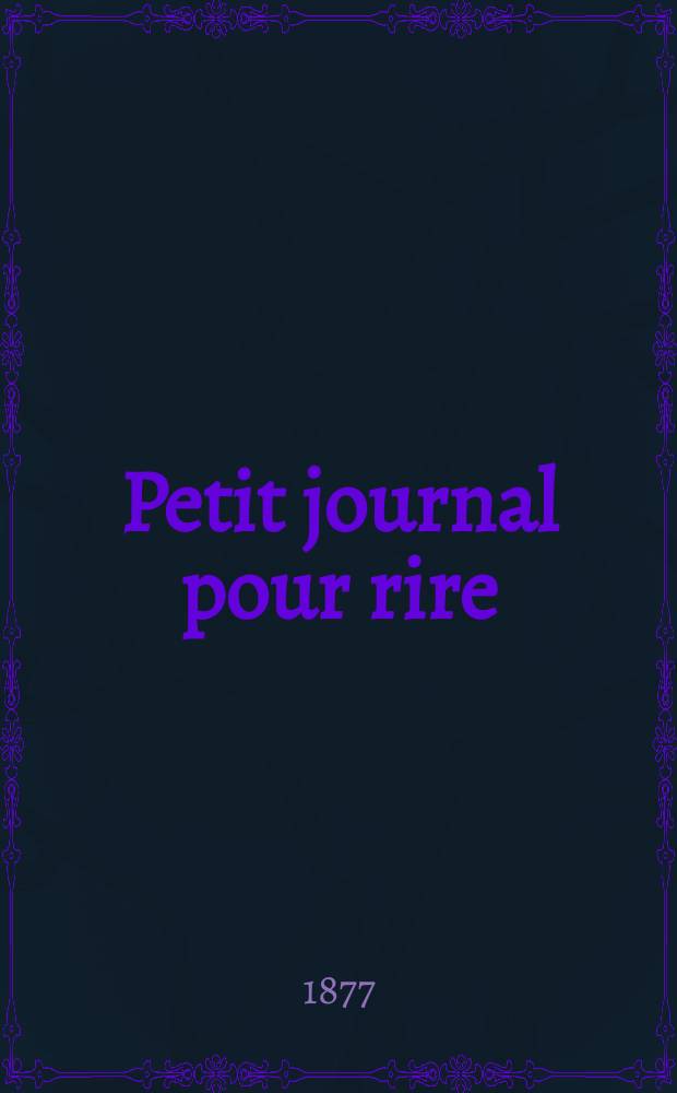 Petit journal pour rire : Aux bureaux du journal amusant, des modes parisiennes et de la toilette de Paris. 1877, №85