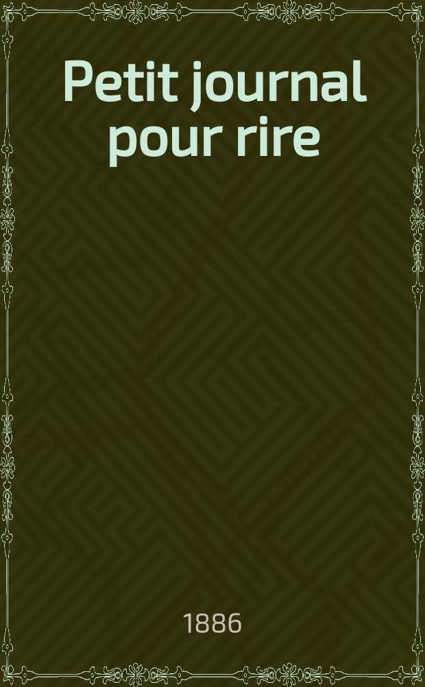 Petit journal pour rire : Aux bureaux du journal amusant, des modes parisiennes et de la toilette de Paris. 1886, №551